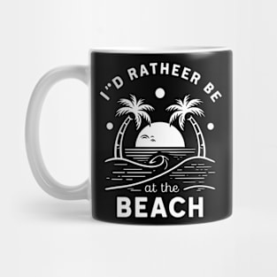 I'd rather be at the beach Mug